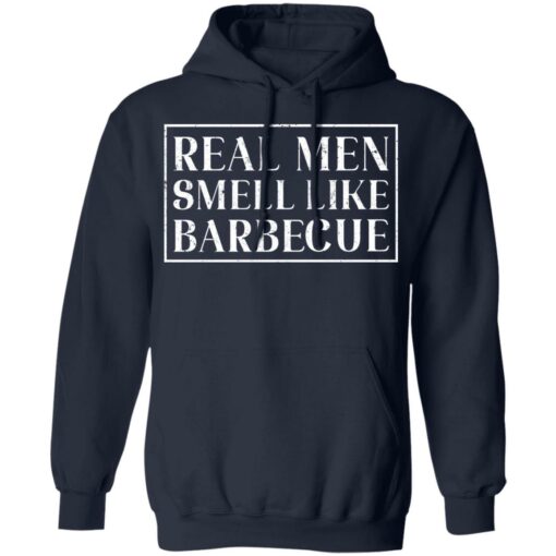 Real men smell like barbecue shirt $19.95