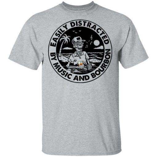 Skeleton Easily distracted by music and bourbon shirt $19.95