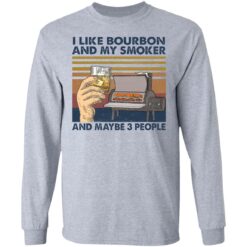 I like bourbon and my smoker and maybe 3 people shirt $19.95