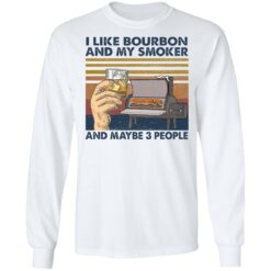 I like bourbon and my smoker and maybe 3 people shirt $19.95