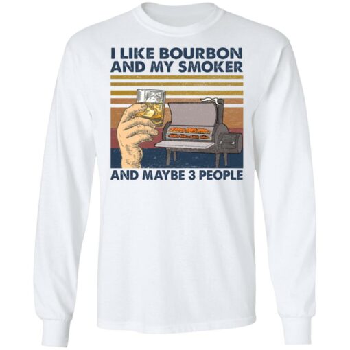 I like bourbon and my smoker and maybe 3 people shirt $19.95