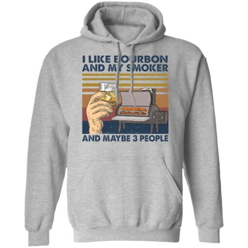 I like bourbon and my smoker and maybe 3 people shirt $19.95