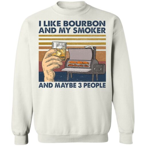 I like bourbon and my smoker and maybe 3 people shirt $19.95