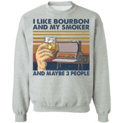 I like bourbon and my smoker and maybe 3 people shirt $19.95