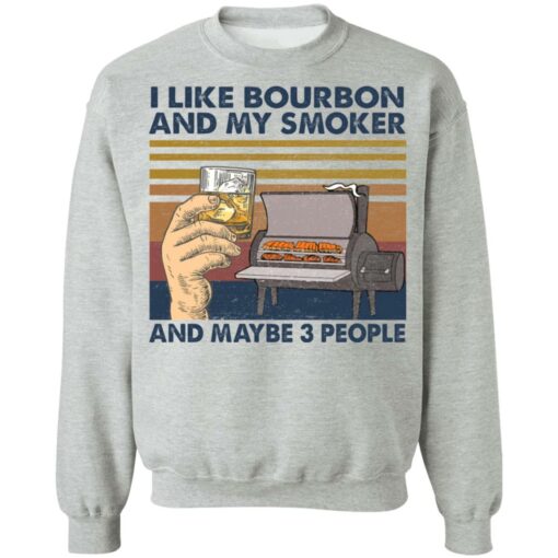 I like bourbon and my smoker and maybe 3 people shirt $19.95