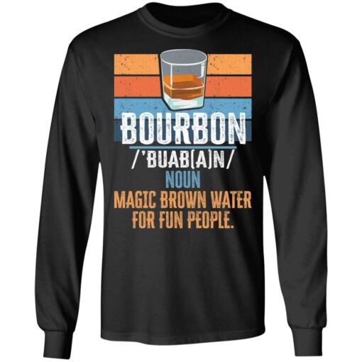 Bourbon noun magic brown water for fun people shirt $19.95