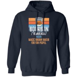 Bourbon noun magic brown water for fun people shirt $19.95