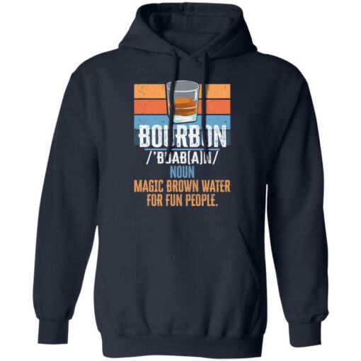 Bourbon noun magic brown water for fun people shirt $19.95