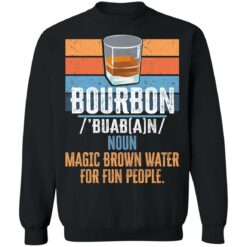 Bourbon noun magic brown water for fun people shirt $19.95