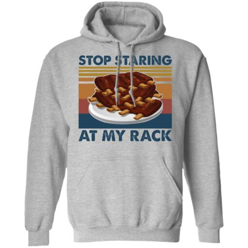 Stop staring at my rack shirt $19.95