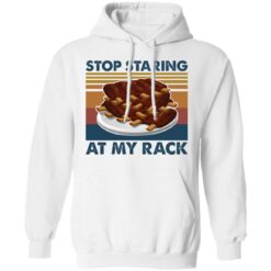 Stop staring at my rack shirt $19.95