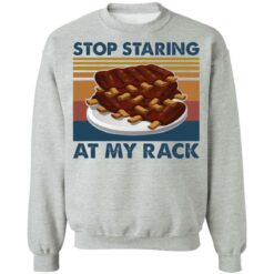Stop staring at my rack shirt $19.95