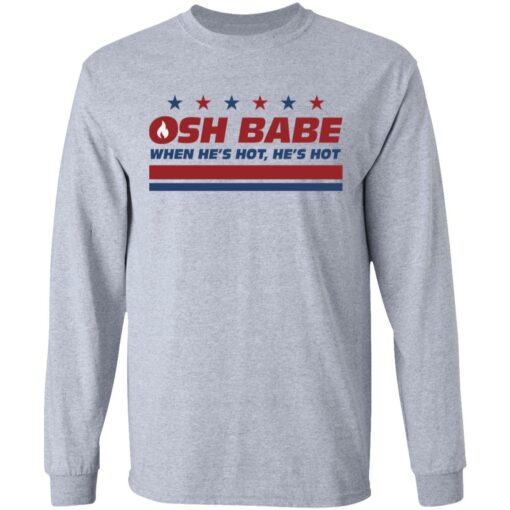 OHS babe when he’s hot he’s hot shirt $19.95