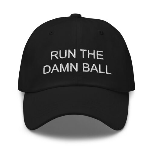 Run The Damn Ball hat $24.95 Run the damn ball classic dad hat black front 61bc3bdedd5a0
