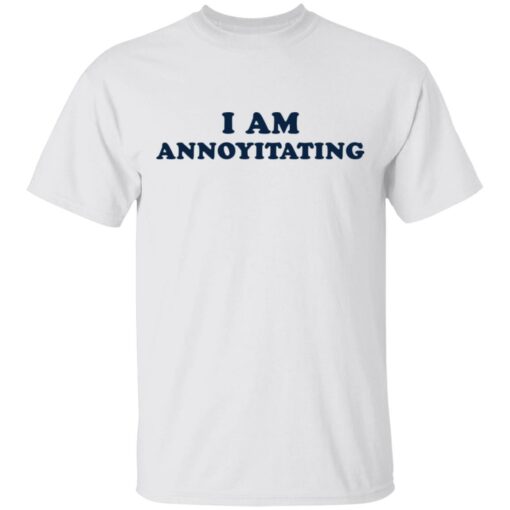 I am annoyitating shirt $19.95