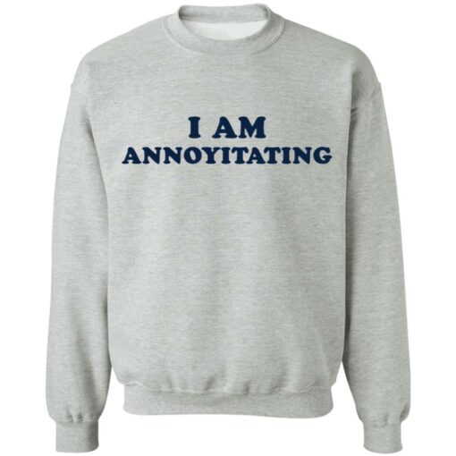 I am annoyitating shirt $19.95