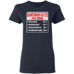 Handyman rates per hour if you watch me shirt $19.95