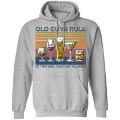 Wine Old guys rule at this age I need my glasses shirt $19.95