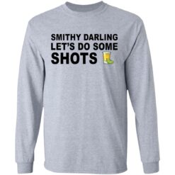 Smithy darling let's do some shots shirt $19.95