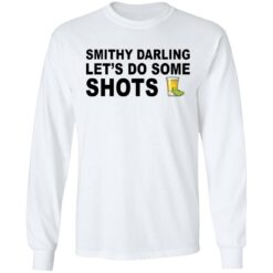 Smithy darling let's do some shots shirt $19.95