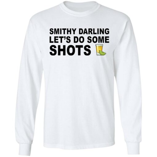 Smithy darling let's do some shots shirt $19.95