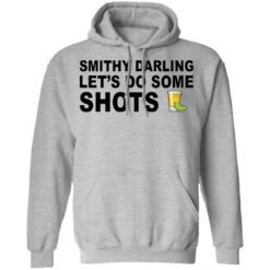 Smithy darling let's do some shots shirt $19.95