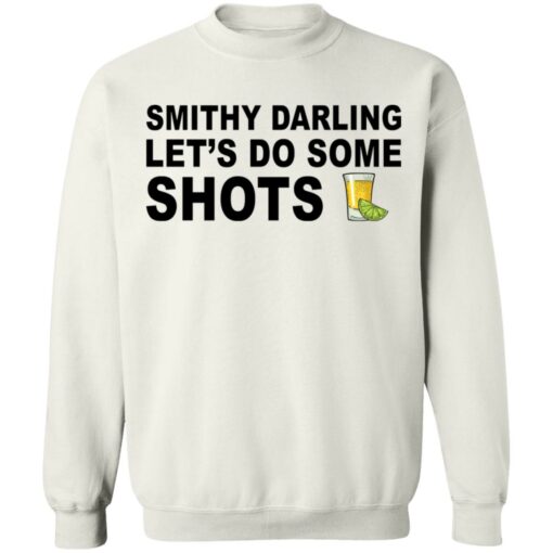 Smithy darling let's do some shots shirt $19.95