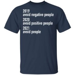 2019 avoid negative people 2020 avoid positive people shirt $19.95