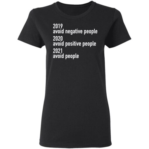 2019 avoid negative people 2020 avoid positive people shirt $19.95