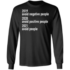 2019 avoid negative people 2020 avoid positive people shirt $19.95