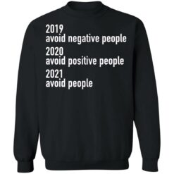 2019 avoid negative people 2020 avoid positive people shirt $19.95