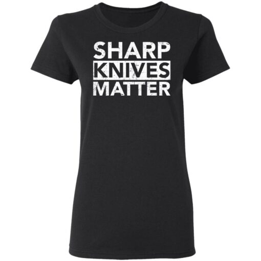 Sharp knives matter shirt $19.95 redirect03022021080320 2