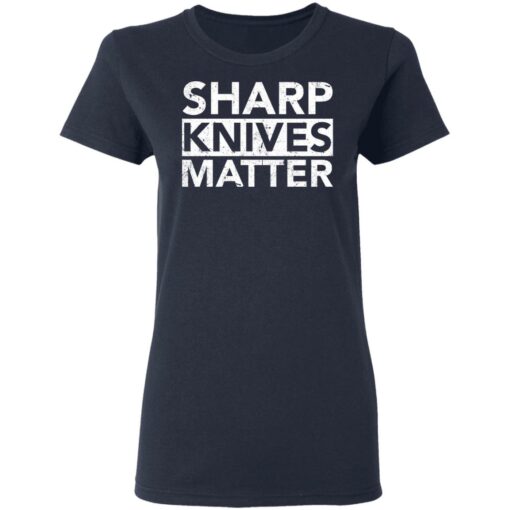Sharp knives matter shirt $19.95 redirect03022021080320 3