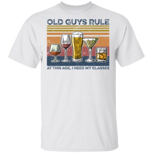 Wine Old guys rule at this age I need my glasses shirt $19.95