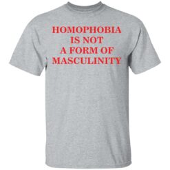 Homophobia is not a form of masculinity shirt $19.95 redirect03022021220323 1