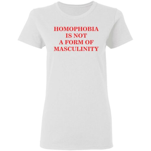 Homophobia is not a form of masculinity shirt $19.95 redirect03022021220323 2