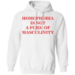 Homophobia is not a form of masculinity shirt $19.95 redirect03022021220323 7