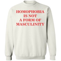 Homophobia is not a form of masculinity shirt $19.95 redirect03022021220323 9