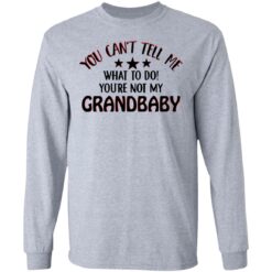 You can’t tell me what to do you’re not my grandbaby shirt $19.95 redirect03032021030300 4