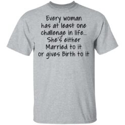 Every woman has at least one challenge in the life shirt $19.95 redirect03032021030339 1