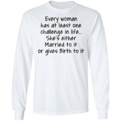 Every woman has at least one challenge in the life shirt $19.95 redirect03032021030339 5