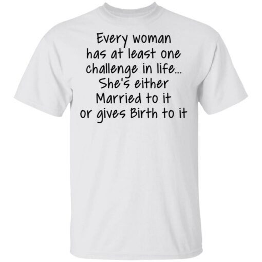 Every woman has at least one challenge in the life shirt $19.95 redirect03032021030339