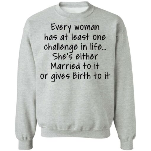Every woman has at least one challenge in the life shirt $19.95 redirect03032021030339 8