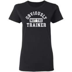 Obviously not the trainer shirt $19.95 redirect03032021090309 2