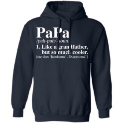 Papa like a grandfather but so much cooler shirt $19.95