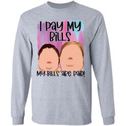 1000 Pound sisters I pay my bills my bills are paid shirt $19.95