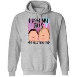 1000 Pound sisters I pay my bills my bills are paid shirt $19.95