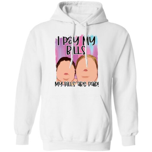 1000 Pound sisters I pay my bills my bills are paid shirt $19.95 redirect03032021210357 7