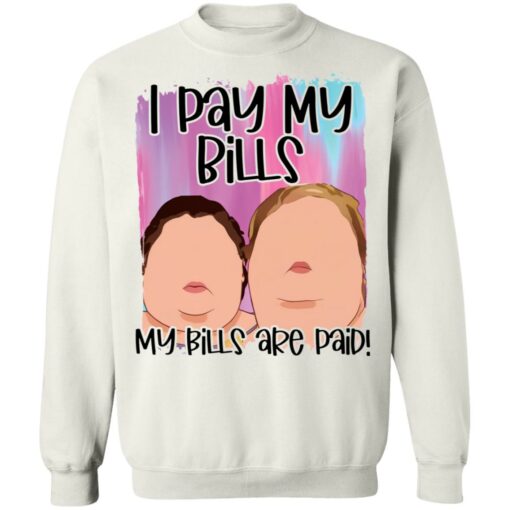 1000 Pound sisters I pay my bills my bills are paid shirt $19.95