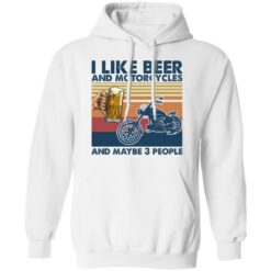 I like beer and motorcycles and maybe 3 people shirt $19.95